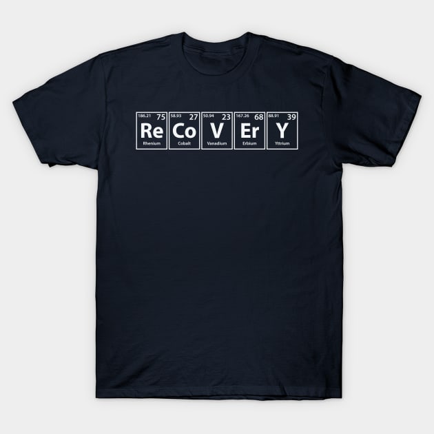 Recovery (Re-Co-V-Er-Y) Periodic Elements Spelling T-Shirt by cerebrands